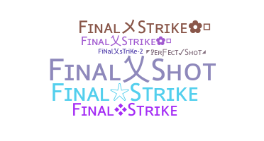 ニックネーム - FinalStrike