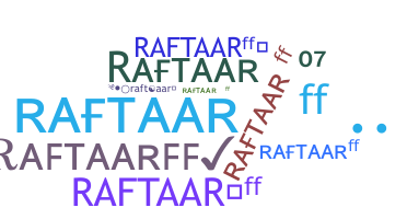 ニックネーム - Raftaarff