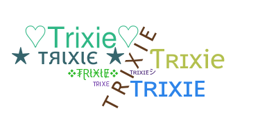 ニックネーム - Trixie