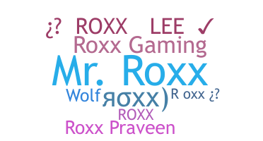 ニックネーム - Roxx
