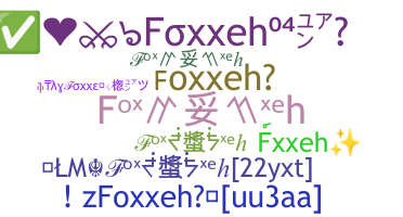 ニックネーム - Foxxeh