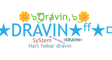 ニックネーム - Dravin