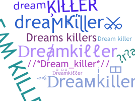 ニックネーム - dreamkiller