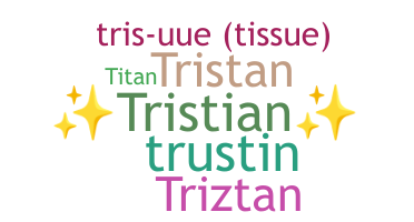 ニックネーム - Tristian