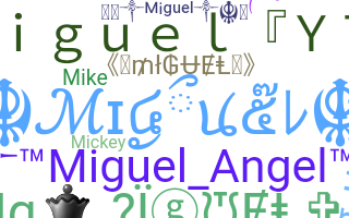 ニックネーム - Miguel
