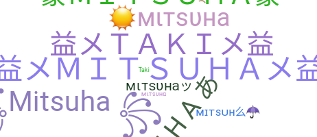 ニックネーム - Mitsuha