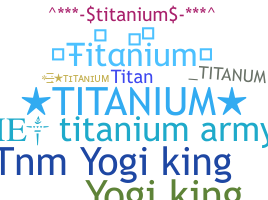ニックネーム - Titanium
