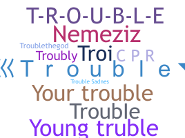 ニックネーム - Trouble