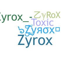 ニックネーム - ZyRoX