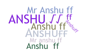ニックネーム - ANSHUff