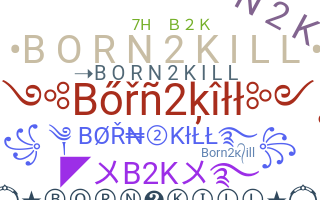 ニックネーム - Born2kill