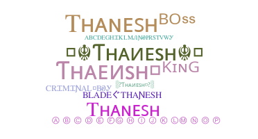 ニックネーム - Thanesh
