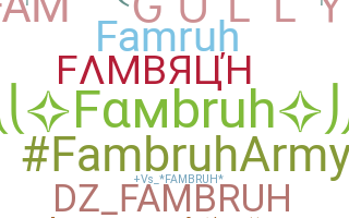 ニックネーム - Fambruh
