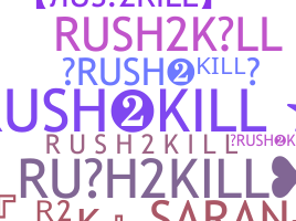 ニックネーム - RUSH2KILL