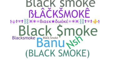 ニックネーム - BlackSmoke