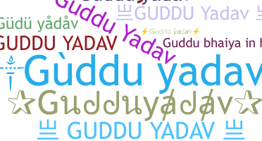 ニックネーム - Gudduyadav