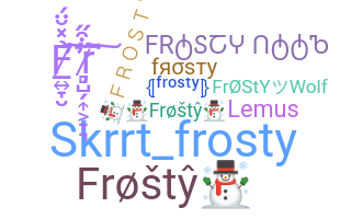 ニックネーム - Frosty