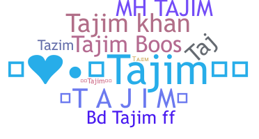 ニックネーム - Tajim