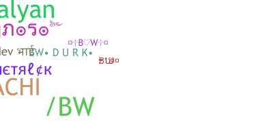 ニックネーム - BW