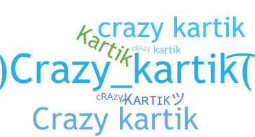 ニックネーム - Crazykartik