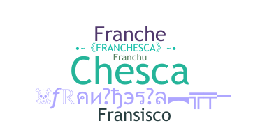ニックネーム - Franchesca