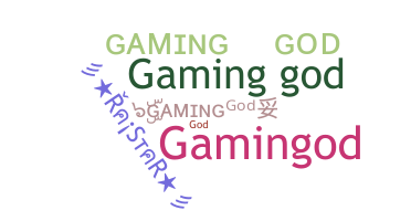 ニックネーム - GamingGod
