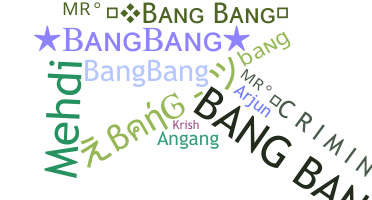 ニックネーム - BANGBANG