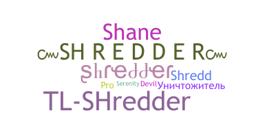 ニックネーム - Shredder