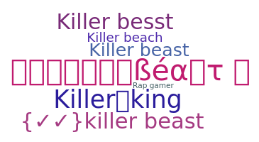 ニックネーム - Killerbeast