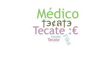 ニックネーム - tecate