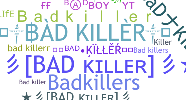 ニックネーム - Badkiller