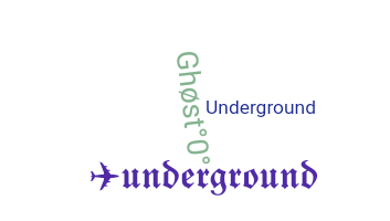ニックネーム - underground
