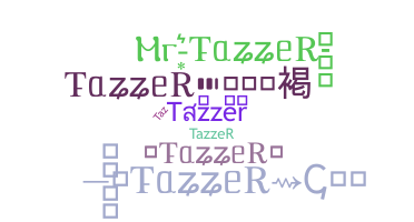 ニックネーム - tazzer