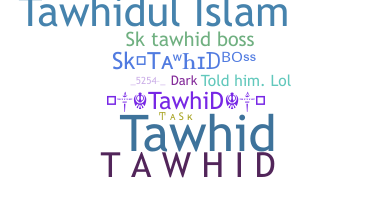 ニックネーム - tawhid