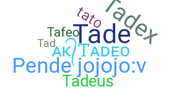 ニックネーム - Tadeo