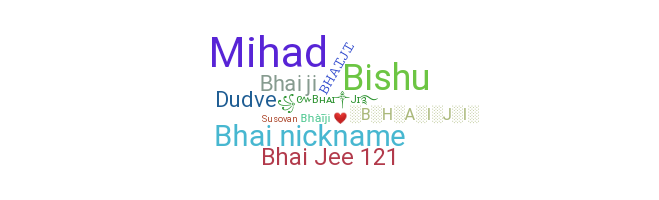 ニックネーム - Bhaiji