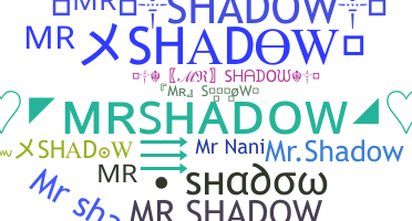 ニックネーム - MrShadow