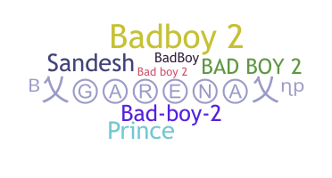 ニックネーム - BADBOY2