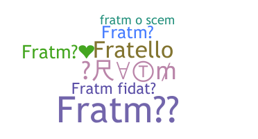 ニックネーム - Fratm