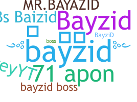 ニックネーム - bayzid