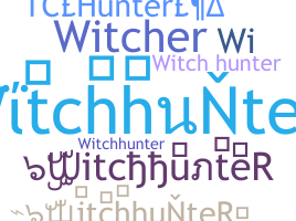 ニックネーム - WitchhunteR