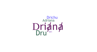 ニックネーム - Driana