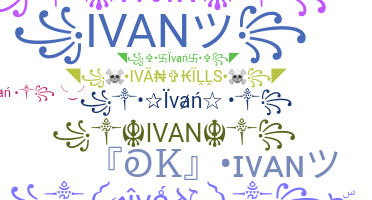 ニックネーム - Ivan