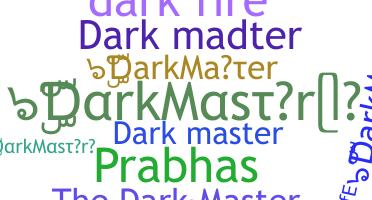 ニックネーム - DarkMaster