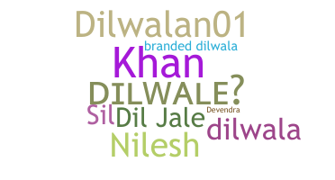ニックネーム - Dilwale