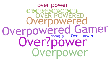 ニックネーム - overpowered