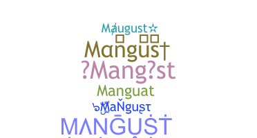 ニックネーム - Mangust