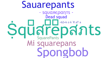 ニックネーム - squarepants