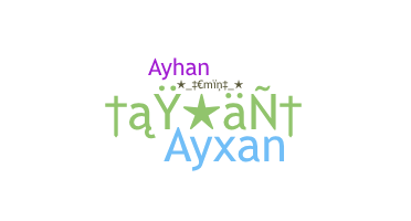 ニックネーム - Ayxan