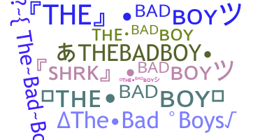 ニックネーム - Thebadboy
